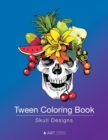 Image for Tween Coloring Book : Skull Designs: Colouring Book for Teenagers, Young Adults, Boys, Girls, Ages 9-12, 13-16, Cute Arts &amp; Craft Gift, Detailed Designs for Relaxation &amp; Mindfulness