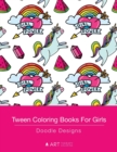 Image for Tween Coloring Books For Girls : Doodle Designs: Colouring Book for Teenagers, Young Adults, Boys, Girls, Ages 9-12, 13-16, Cute Arts &amp; Craft Gift, Detailed Designs for Relaxation &amp; Mindfulness