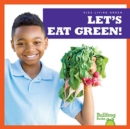 Image for Let&#39;s Eat Green!