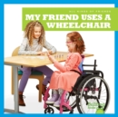 Image for My friend uses a wheelchair