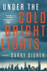 Image for Under the Cold Bright Lights