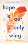 Image for Hope Is Our Only Wing