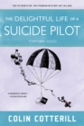 Image for The Delightful Life of a Suicide Pilot