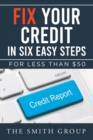 Image for Fix Your Credit in Six Easy Steps : For Less Than $50