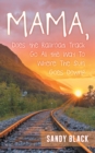 Image for Mama, Does the Railroad Track Go All the Way to Where the Sun Goes Down?