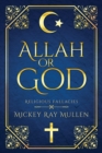 Image for Allah Or God : Religious Fallacies