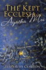 Image for THE KEPT ECCLESIA OF Agatha Moi