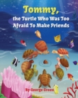 Image for Tommy, the Turtle who was too Afraid to Make Friends