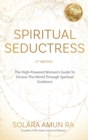 Image for Spiritual Seductress : The High-Powered Women&#39;s Guide to Devour the World through Spiritual Guidance