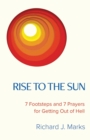 Image for Rise to the Sun : 7 Footsteps and 7 Prayers for Getting Out of Hell