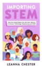 Image for Importing STEM: How the United States Can Get More Women in Science, Technology, Engineering, and Math