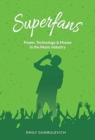 Image for Superfans : Power, Technology, and Money in the Music Industry