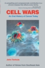 Image for Cell Wars: An Oral History of Cancer Today
