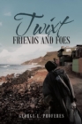 Image for Twixt Friends and Foes