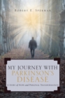 Image for My Journey with Parkinson&#39;s Disease : A Story of Hope and Personal Transformation