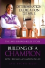 Image for Building of a Champion: How I Became a Champion in Life: The Avis Brown-Riley Story