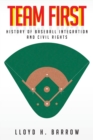 Image for Team First : History of Baseball Integration &amp; Civil Rights