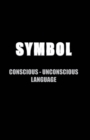 Image for SYMBOL Conscious-Unconscious Language: A Study Beyond Art, Art Therapy and Art in Psychotherapy