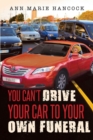 Image for You Can&#39;t Drive Your Car to Your Own Funeral