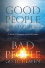 Image for Good People Go to Hell, Bad People Go to Heaven