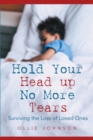 Image for Hold Your Head Up No More Tears : Surviving The Loss Of Loved Ones