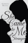 Image for She Came To Me A Stranger