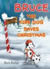 Image for Bruce the Fire Dog Saves Christmas