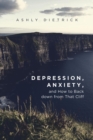 Image for Depression, Anxiety, And How To Back Dow