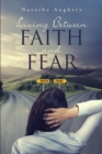 Image for Living Between Faith And Fear
