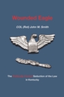 Image for Wounded Eagle: The Politically Correct Seduction of the Law in Kentucky