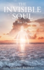 Image for The Invisible Soul : Rise Up