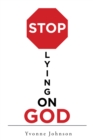 Image for Stop Lying On God