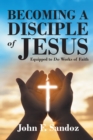 Image for Becoming a Disciple of Jesus: Equipped to Do Works of Faith