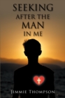 Image for Seeking After The Man In Me