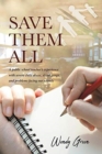 Image for Save Them All : A public school teacher&#39;s experience with severe child abuse, street gangs, and problems facing our schools