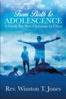 Image for From Birth to Adolescence: A Guide for New Christians in Christ