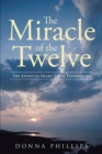 Image for Miracle Of The Twelve The Apostles Share Their Testimonies