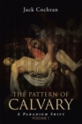 Image for Pattern of Calvary: A Paradigm Shift