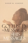 Image for God Used My Messages for His Messages