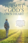 Image for Pursuit of God&#39;s Own Heart: A Profile Study of a Worshiper: David, Whom God Said Is &quot;A Man After My Own Heart!&quot; And a Look Through the Lens of David&#39;s Life, the Meaning and Purpose of the Christian Life!