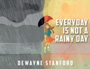 Image for Everyday Is Not a Rainy Day