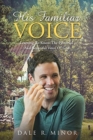 Image for His Familiar Voice : Learning To Know The Powerful And Beautiful Voice Of God