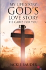 Image for My Life Story God&#39;s Love Story He Cares For You