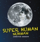 Image for Super Human Nuhman: The Real Man in The Moon