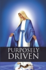 Image for Purposely Driven: In Him We Were Chosen, and Predestined, for His Will