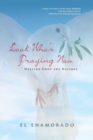 Image for Look Who&#39;s Praying Now : Healing Unto the Nations