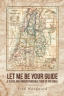 Image for Let Me Be Your Guide: A Clear and Understandable Tour of the Bible