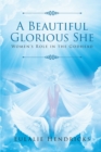 Image for Holy Spirit: A Beautiful Glorious She: Women&#39;s Role in the Godhead