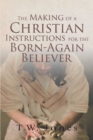 Image for Making Of A Christian : Instructions For The Born-Again Believer