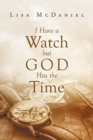 Image for I Have a Watch but God Has the Time